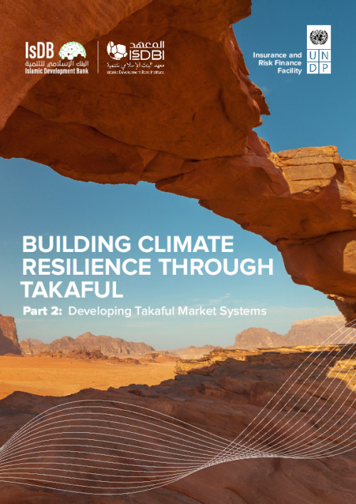 BUILDING CLIMATE RESILIENCE THROUGH TAKAFUL - Part 2: Developing Takaful Market Systems